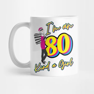 I'm an 80, kind a girl Mug